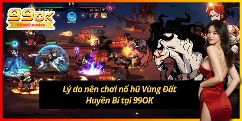 Lý do nên chơi nổ hũ Jackpot Vùng Đất Huyền Bí