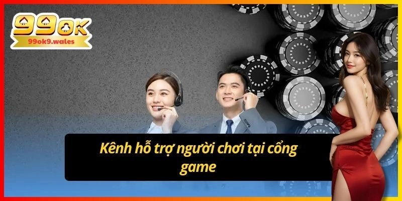 Kênh hỗ trợ người chơi tại cổng game