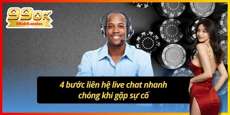 4 bước liên hệ live chat nhanh chóng khi gặp sự cố
