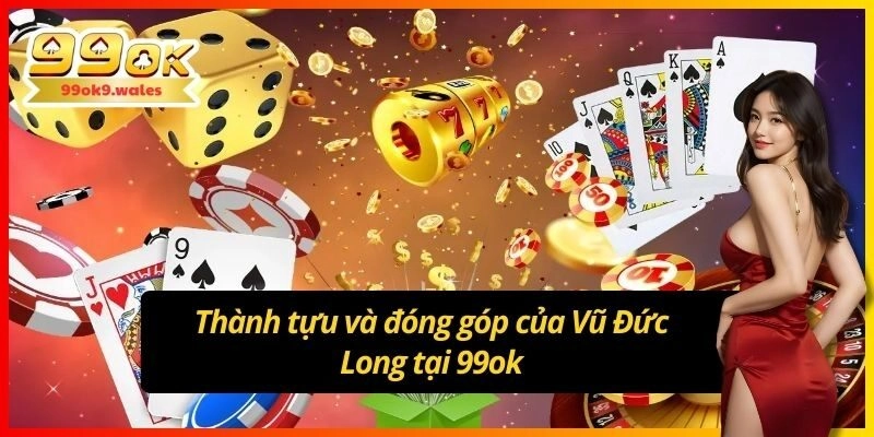 Những đóng góp của Đức Long tại 99ok