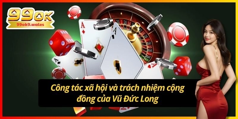 Công tác xã hội và trách nhiệm cộng đồng của Đức Long