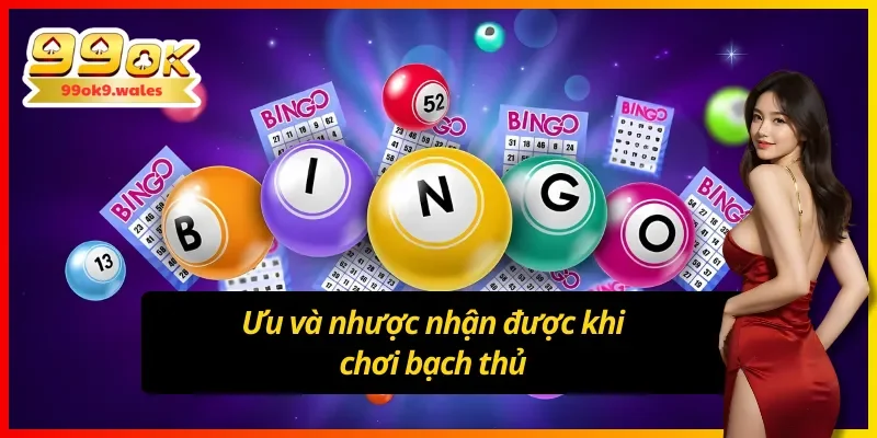 Ưu và nhược nhận được khi chơi bạch thủ 