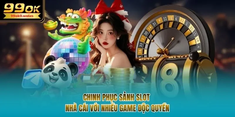 Chinh phục sảnh slot nhà cái với nhiều game độc quyền